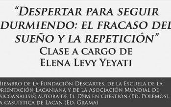Despertar para seguir durmiendo: el fracaso del sueño y la repetición, clase a cargo de la psicoanalista Elena Levy Yeyati