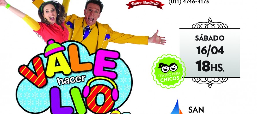 El espectáculo infantil “Vale hacer Lío” se presentará hoy en el Teatro Martinelli