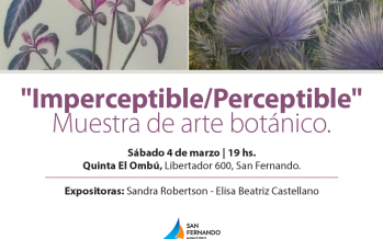 Muestra de arte botánico “Imperceptible/perceptible” en la Quinta El Ombú