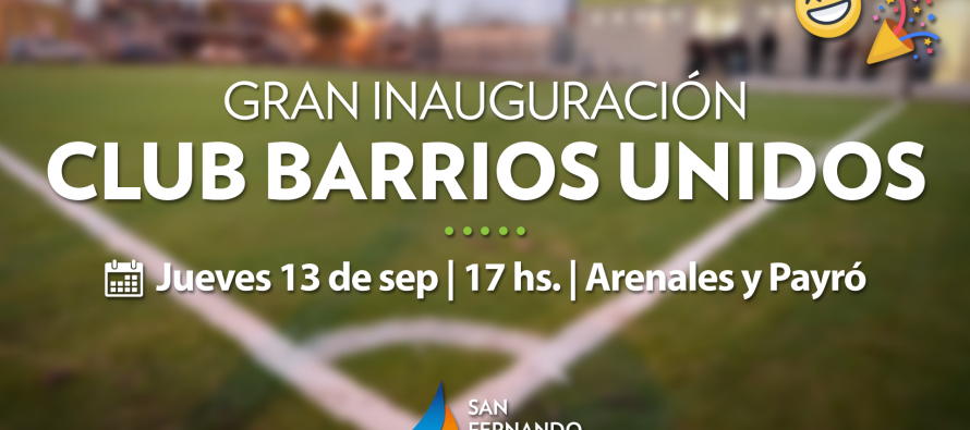 Hoy se inaugura el Club ‘Barrios Unidos’