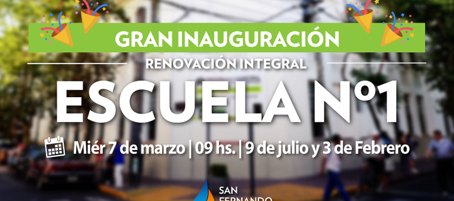 Hoy se inaugura la renovación integral de la bicentenaria Escuela N° 1 de San Fernando