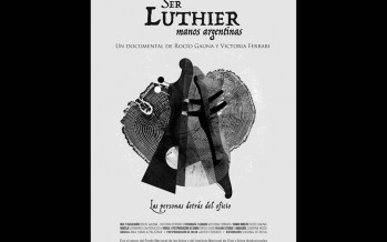 Se estrena ´Ser Luthier´, documental codirigido por las sanfernandinas María Victoria Ferrari y Rocío Gauna